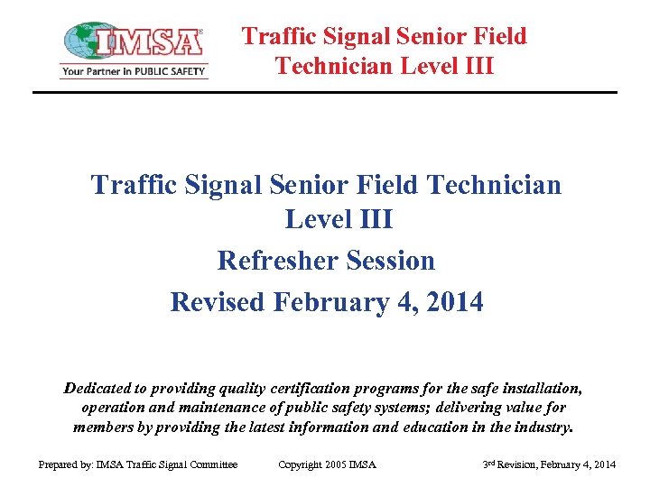 Traffic Signal Senior Field Technician Level III Refresher Session Revised February 4, 2014 Dedicated