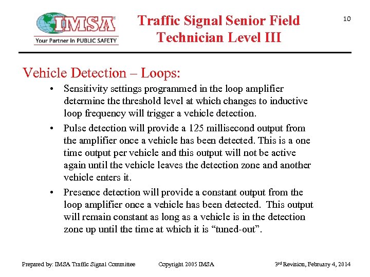 Traffic Signal Senior Field Technician Level III 10 Vehicle Detection – Loops: • Sensitivity