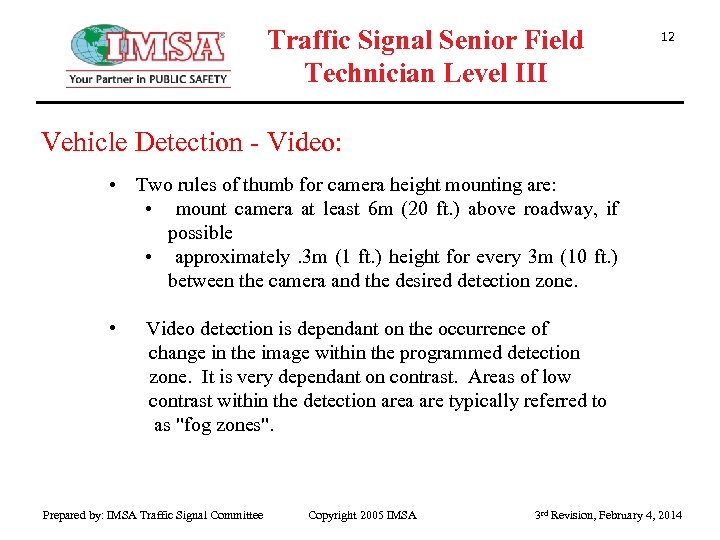 Traffic Signal Senior Field Technician Level III 12 Vehicle Detection - Video: • Two