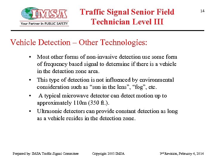 Traffic Signal Senior Field Technician Level III 14 Vehicle Detection – Other Technologies: •