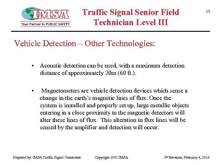 Traffic Signal Senior Field Technician Level III 15 Vehicle Detection – Other Technologies: •