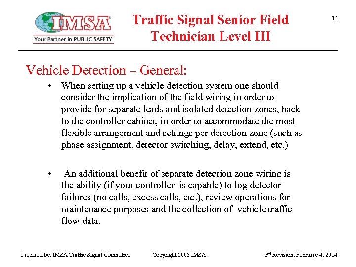 Traffic Signal Senior Field Technician Level III 16 Vehicle Detection – General: • When