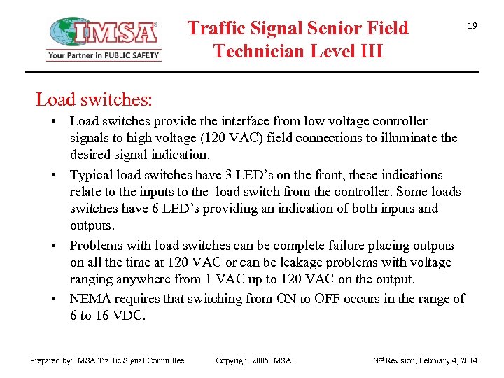 Traffic Signal Senior Field Technician Level III 19 Load switches: • Load switches provide