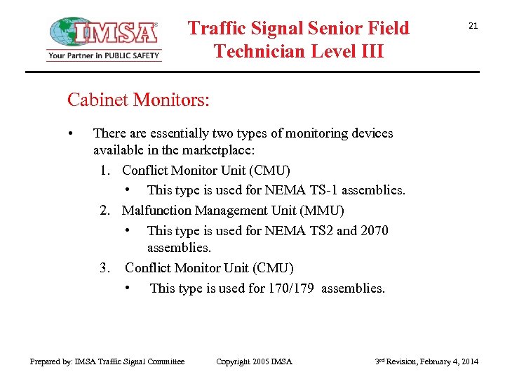 Traffic Signal Senior Field Technician Level III 21 Cabinet Monitors: • There are essentially