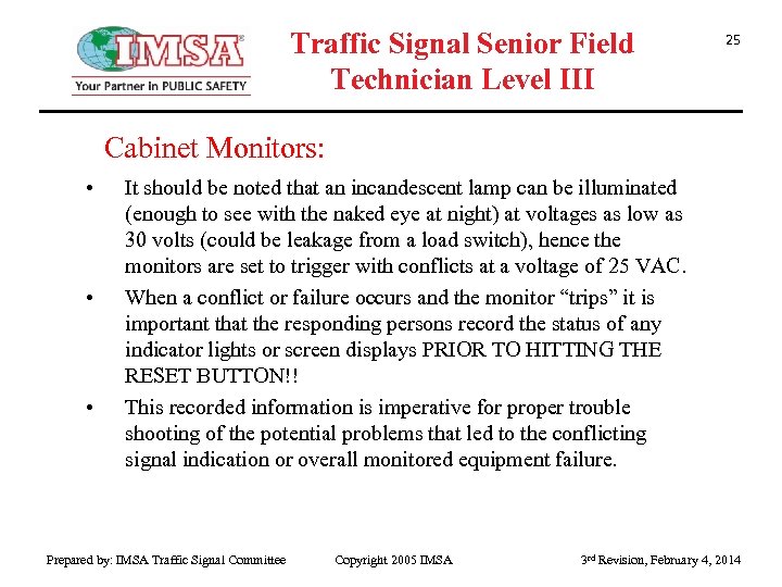 Traffic Signal Senior Field Technician Level III 25 Cabinet Monitors: • • • It