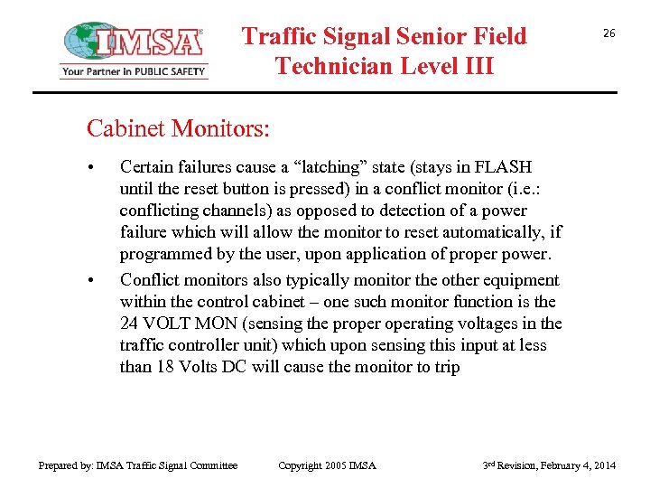 Traffic Signal Senior Field Technician Level III 26 Cabinet Monitors: • • Certain failures