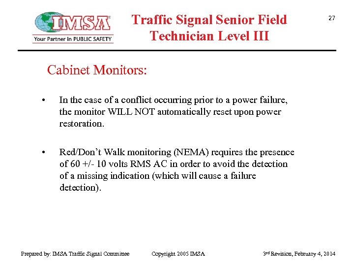 Traffic Signal Senior Field Technician Level III 27 Cabinet Monitors: • In the case