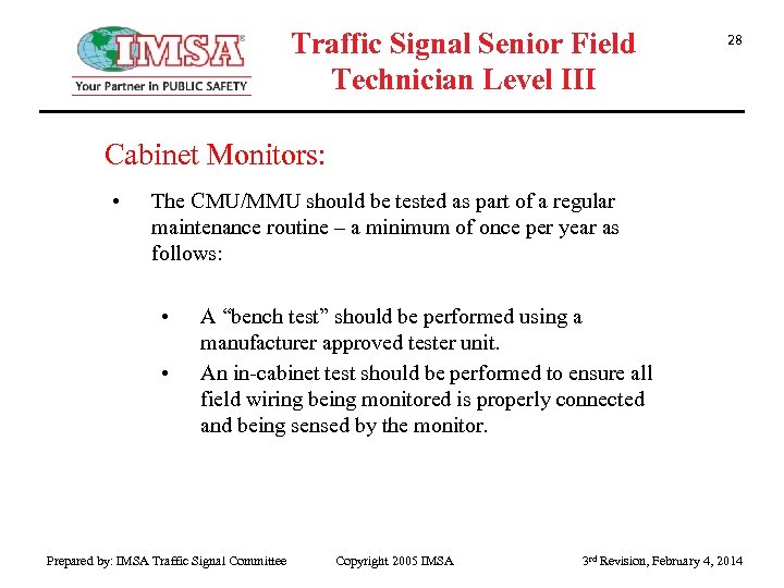 Traffic Signal Senior Field Technician Level III 28 Cabinet Monitors: • The CMU/MMU should