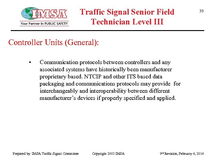 Traffic Signal Senior Field Technician Level III 33 Controller Units (General): • Communication protocols