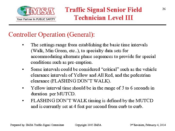 Traffic Signal Senior Field Technician Level III 36 Controller Operation (General): • • The