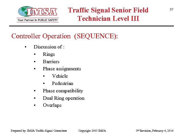 Traffic Signal Senior Field Technician Level III 37 Controller Operation (SEQUENCE): • Discussion of