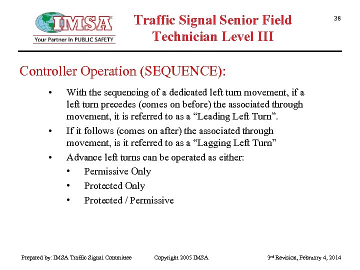 Traffic Signal Senior Field Technician Level III 38 Controller Operation (SEQUENCE): • • •