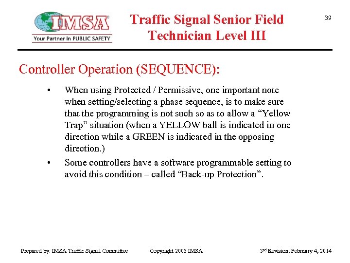 Traffic Signal Senior Field Technician Level III 39 Controller Operation (SEQUENCE): • • When