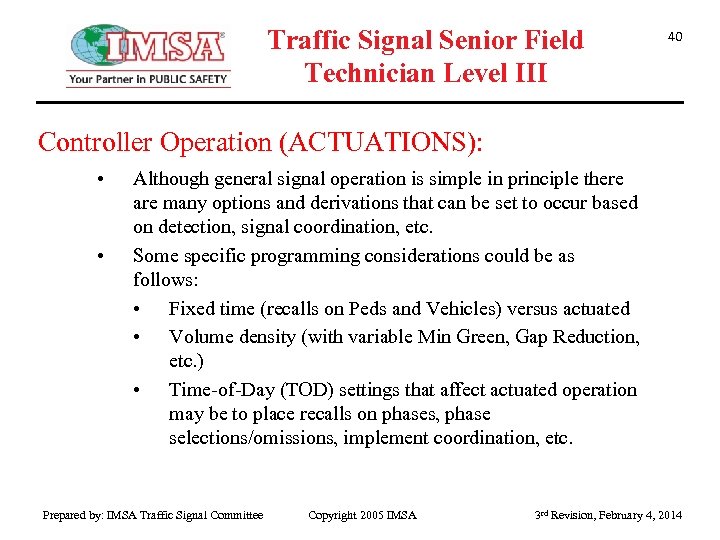 Traffic Signal Senior Field Technician Level III 40 Controller Operation (ACTUATIONS): • • Although