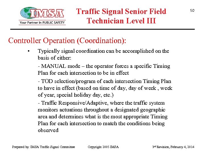 Traffic Signal Senior Field Technician Level III 50 Controller Operation (Coordination): • Typically signal