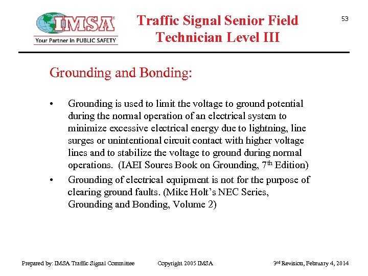 Traffic Signal Senior Field Technician Level III 53 Grounding and Bonding: • • Grounding