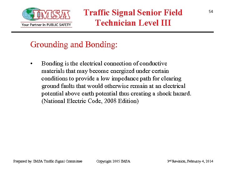 Traffic Signal Senior Field Technician Level III 54 Grounding and Bonding: • Bonding is