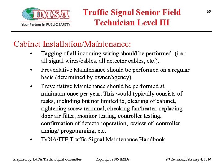 Traffic Signal Senior Field Technician Level III 59 Cabinet Installation/Maintenance: • • Tagging of