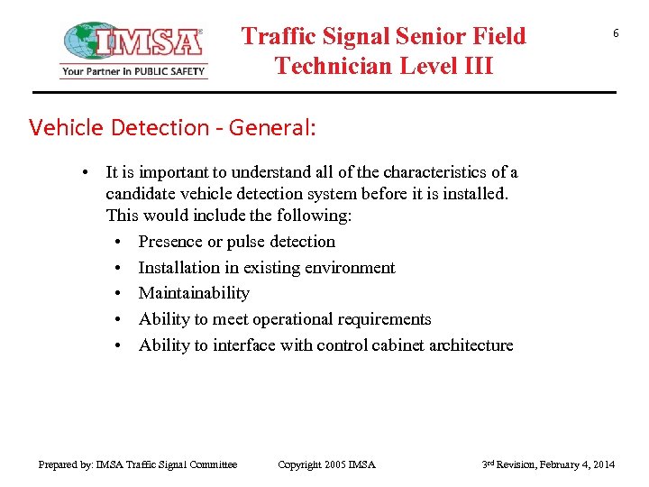 Traffic Signal Senior Field Technician Level III 6 Vehicle Detection - General: • It