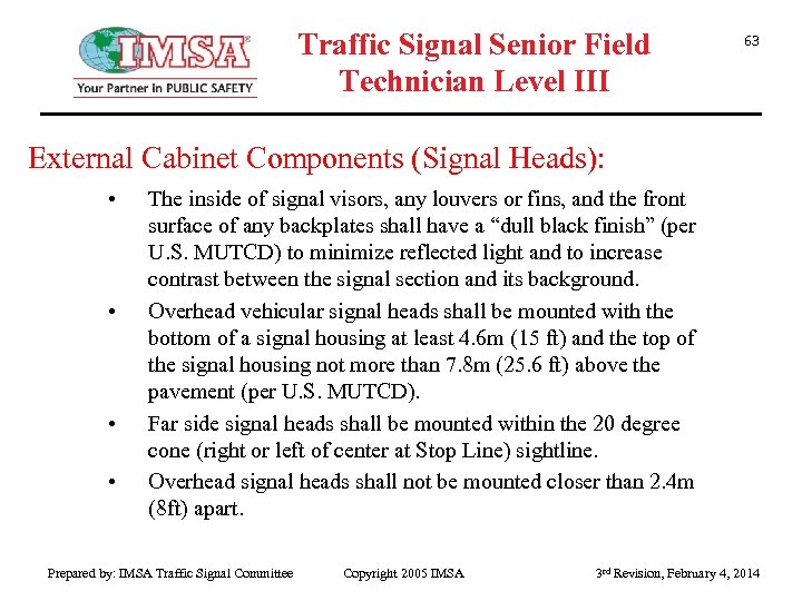 Traffic Signal Senior Field Technician Level III 63 External Cabinet Components (Signal Heads): •