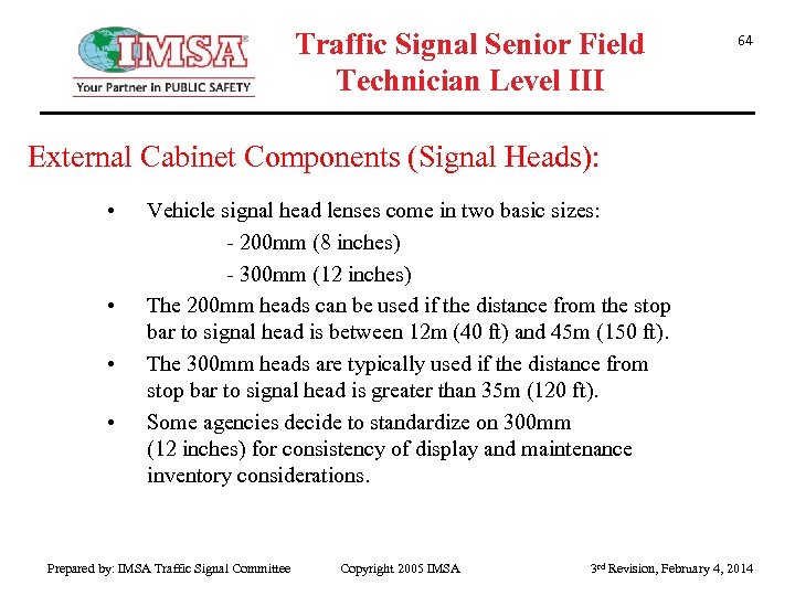 Traffic Signal Senior Field Technician Level III 64 External Cabinet Components (Signal Heads): •