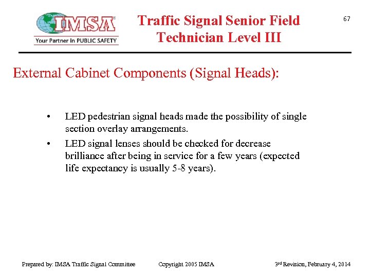 Traffic Signal Senior Field Technician Level III 67 External Cabinet Components (Signal Heads): •