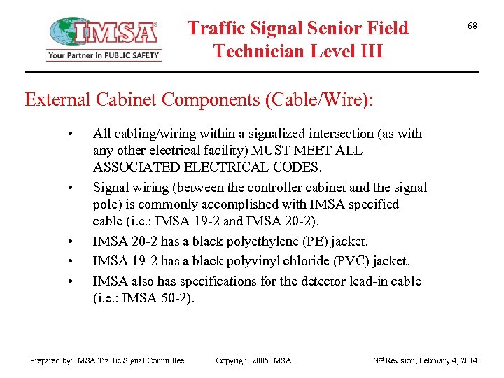 Traffic Signal Senior Field Technician Level III 68 External Cabinet Components (Cable/Wire): • •