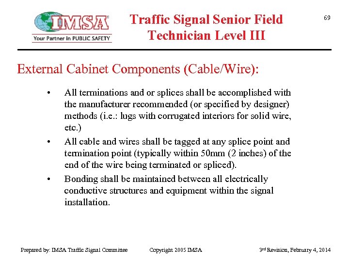 Traffic Signal Senior Field Technician Level III 69 External Cabinet Components (Cable/Wire): • •