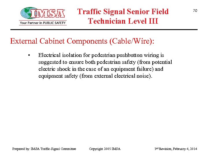 Traffic Signal Senior Field Technician Level III 70 External Cabinet Components (Cable/Wire): • Electrical