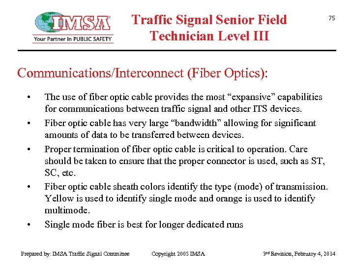 Traffic Signal Senior Field Technician Level III 75 Communications/Interconnect (Fiber Optics): • • •