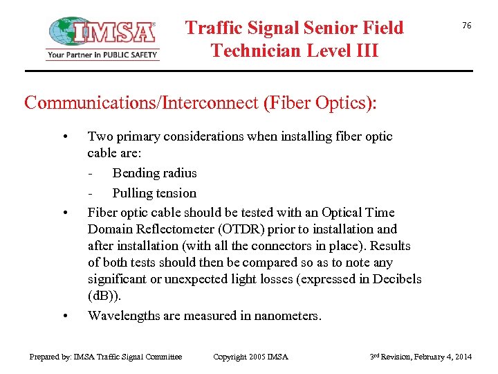 Traffic Signal Senior Field Technician Level III 76 Communications/Interconnect (Fiber Optics): • • •