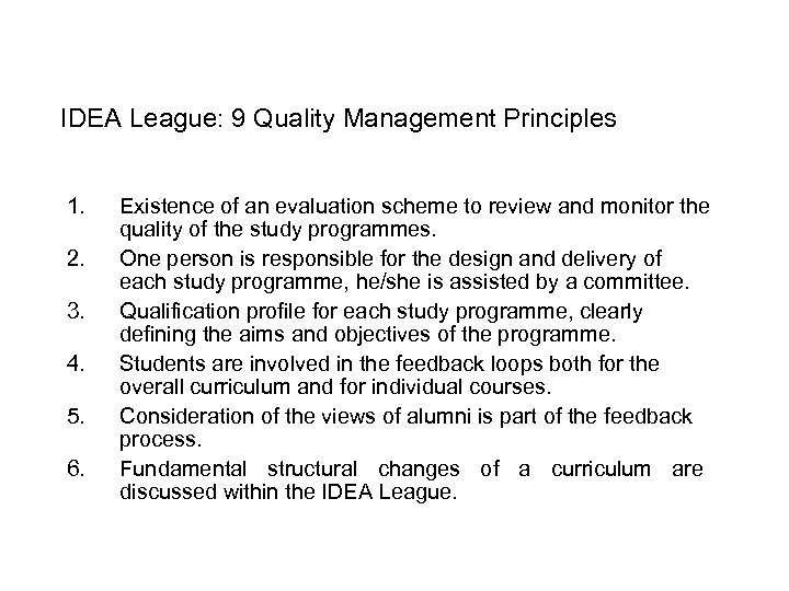 IDEA League: 9 Quality Management Principles 1. 2. 3. 4. 5. 6. Existence of