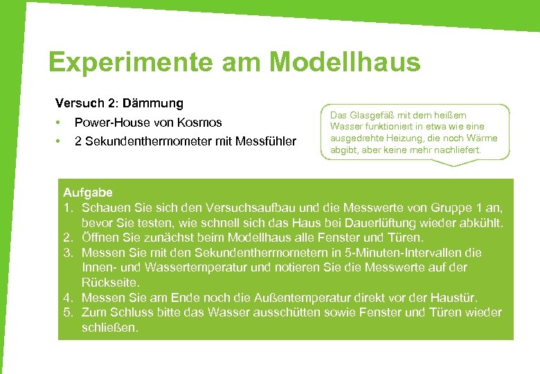 Experimente am Modellhaus Versuch 2: Dämmung • • Power-House von Kosmos 2 Sekundenthermometer mit