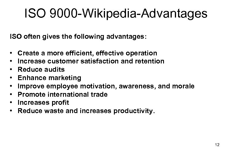 ISO 9000 -Wikipedia-Advantages ISO often gives the following advantages: • • Create a more