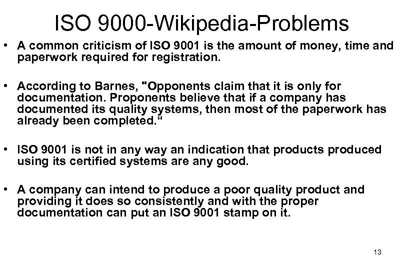 ISO 9000 -Wikipedia-Problems • A common criticism of ISO 9001 is the amount of