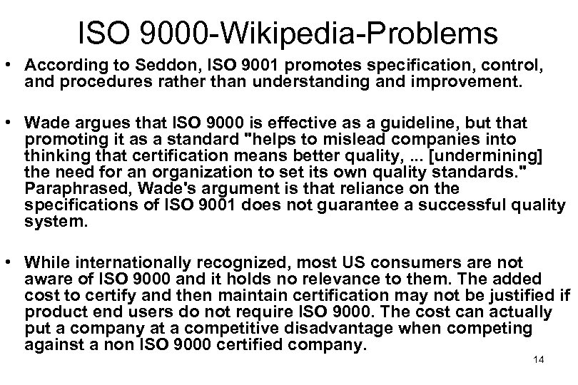 ISO 9000 -Wikipedia-Problems • According to Seddon, ISO 9001 promotes specification, control, and procedures