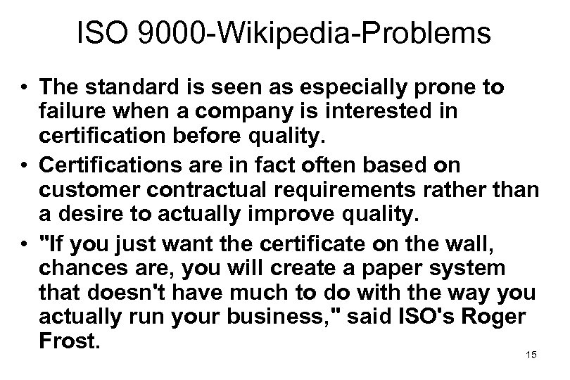 ISO 9000 -Wikipedia-Problems • The standard is seen as especially prone to failure when