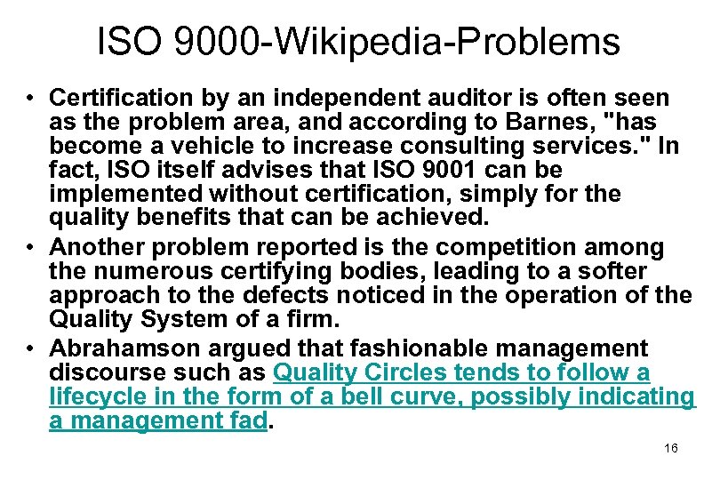 ISO 9000 -Wikipedia-Problems • Certification by an independent auditor is often seen as the