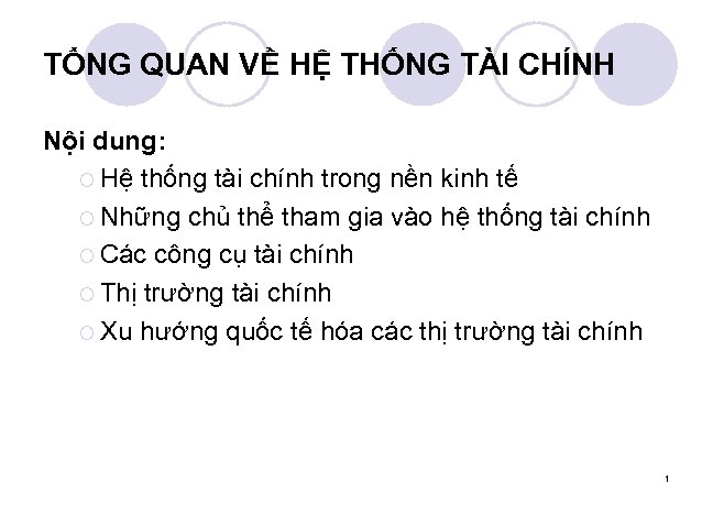 TỔNG QUAN VỀ HỆ THỐNG TÀI CHÍNH Nội dung: ¡ Hệ thống tài chính