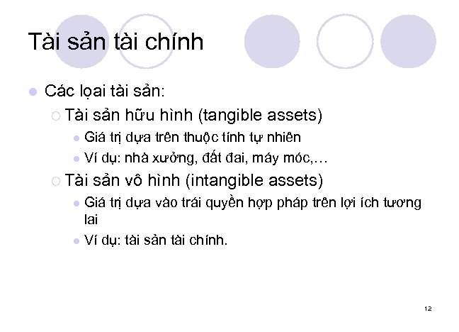 Tài sản tài chính l Các lọai tài sản: ¡ Tài sản hữu hình