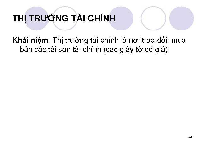 THỊ TRƯỜNG TÀI CHÍNH Khái niệm: Thị trường tài chính là nơi trao đổi,