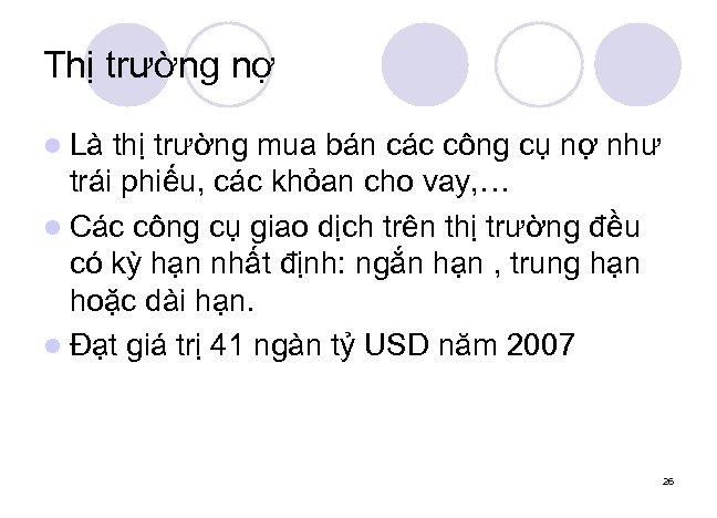 Thị trường nợ l Là thị trường mua bán các công cụ nợ như