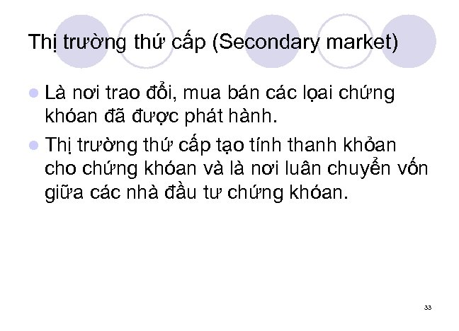 Thị trường thứ cấp (Secondary market) l Là nơi trao đổi, mua bán các