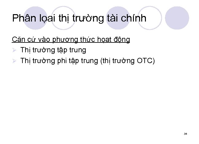 Phân lọai thị trường tài chính Căn cứ vào phương thức họat động Ø