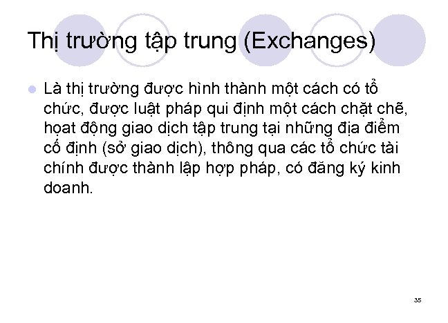 Thị trường tập trung (Exchanges) l Là thị trường được hình thành một cách