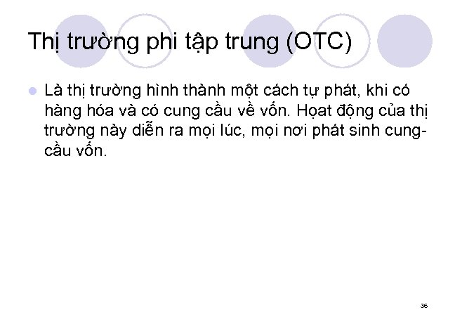 Thị trường phi tập trung (OTC) l Là thị trường hình thành một cách