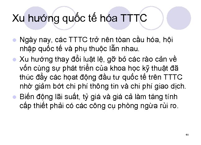 Xu hướng quốc tế hóa TTTC Ngày nay, các TTTC trở nên tòan cầu