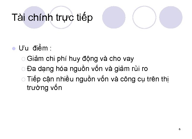 Tài chính trực tiếp l Ưu điểm : ¡ Giảm chi phí huy động