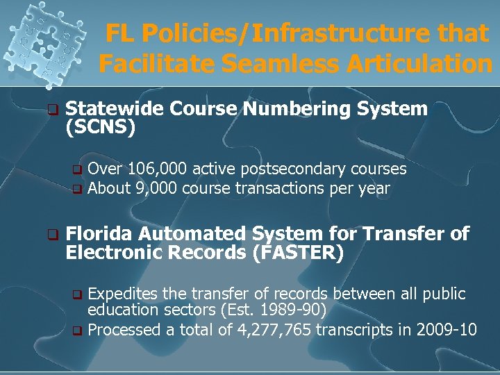 FL Policies/Infrastructure that Facilitate Seamless Articulation q Statewide Course Numbering System (SCNS) Over 106,