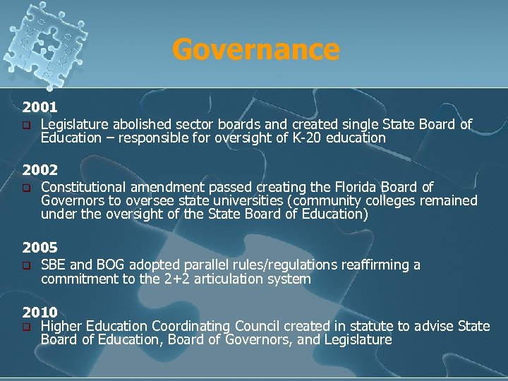 Governance 2001 q Legislature abolished sector boards and created single State Board of Education